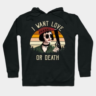 I Want Love Or Death Hoodie
